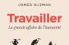 Travailler - James Suzman, août 2023