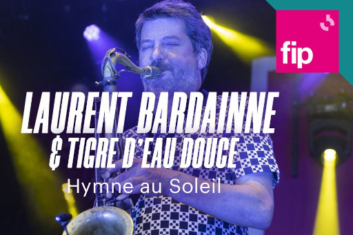 Hymne au soleil - Laurent Bardainne & Tigre d'eau douce