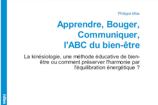 Apprendre, Bouger, Communiquer, l'ABC du bien-être - Philippe Idlas