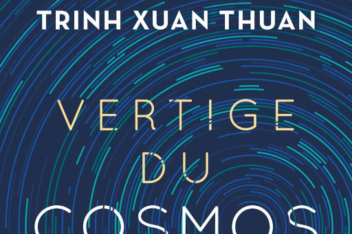 Vertige du cosmos - Trinh Xuan Thuan
